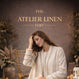THE ATELIER LINEN EDIT